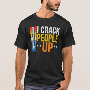 I Crack People Up Chiropractor Chiropractic Spine  T-Shirt