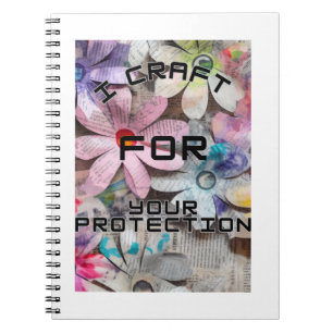 I craft for your protection  notebook