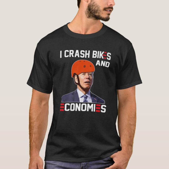 I Crash Bikes And Economies Joe Biden Falling Off T-Shirt (Front)