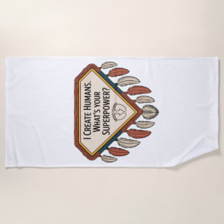 I Create Humans. What’s Your Superpower Beach Towel