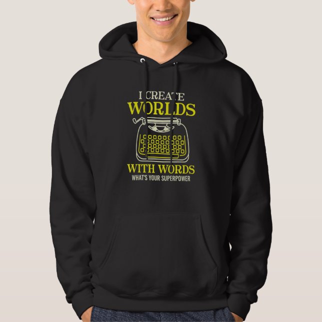 I Create Worlds With Words Writer Author Hoodie (Front)