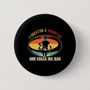 I Created A Monster She Call Me Dad Rug Fathers Da 2 Inch Round Button