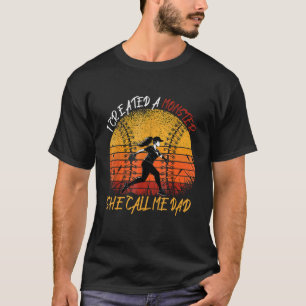 I Created A Monster She Call Me Dad Softball Baseb T-Shirt
