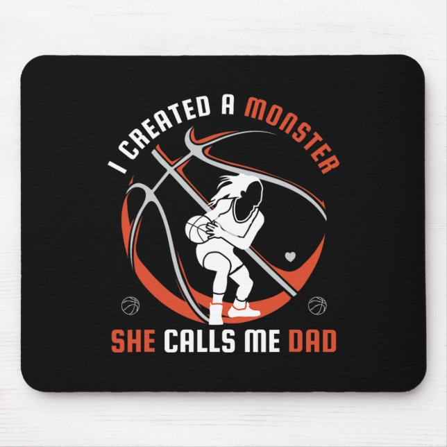 I Created A Monster She Calls Me Dad basketball lo Mouse Pad (Front)