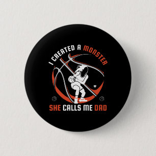 I Created A Monster She Calls Me Dad Bysketbyll Lo 2 Inch Round Button