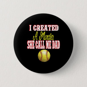 I Created A Monster She Calls Me Dad Girl Softll 2 Inch Round Button