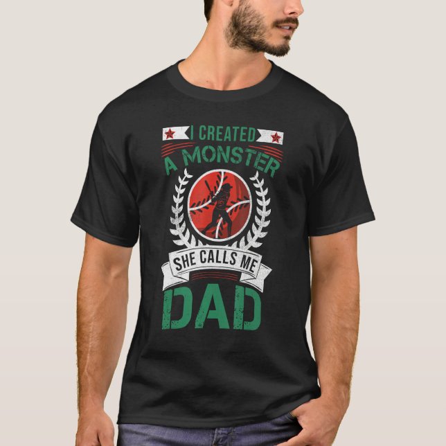 I Created A Monster She Calls Me Dad Softball Base T-Shirt (Front)