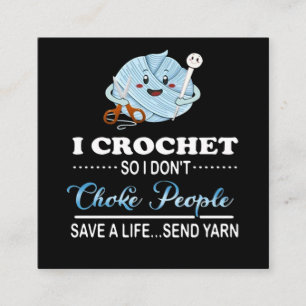 I Crochet Choke People Save A Life Send Yarn Square Business Card