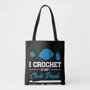 I Crochet Choke People Save A Life Send Yarn Tote Bag