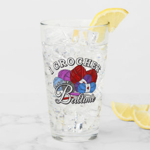 I Crochet Past My Bedtime Glass
