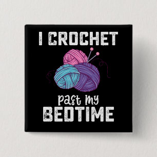 I Crochet Past My Bedtime Knitting 2 Inch Square Button