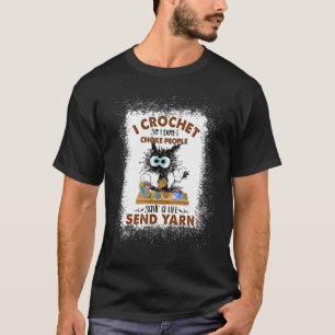 I Crochet So I Don't Choke People Cat T-Shirt