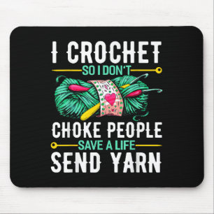 I Crochet So I Don't Choke People Crocheters Chroc Mouse Pad