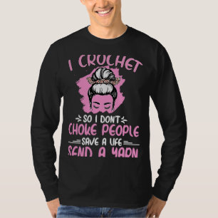 I Crochet So I Don't Choke People Grandma Mom Croc T-Shirt