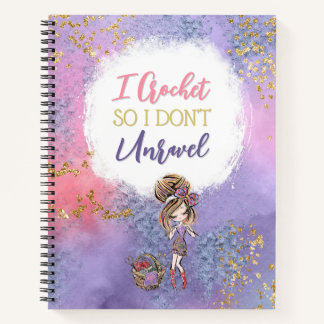 I Crochet So I Don't Unravel Notebook