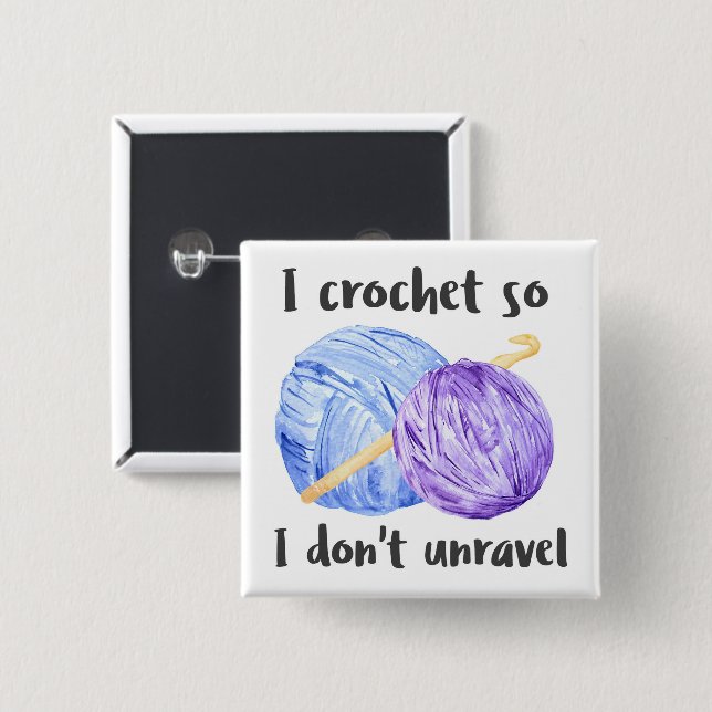 I crochet so I don't unravel quote 2 Inch Square Button (Front & Back)