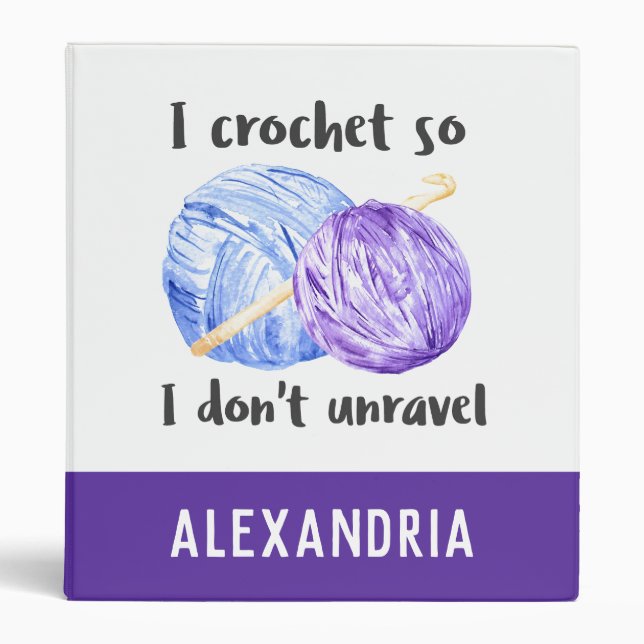 I crochet so I don't unravel quote personalized Binder (Front)