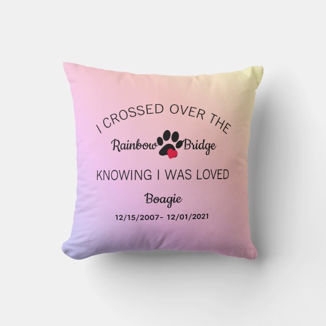 I Crossed Over The Rainbow Bridge Memorial Throw Pillow (Front)