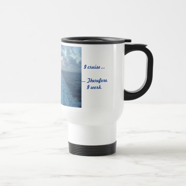 I cruise ... Therefore Travel Mug (Right)
