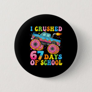 I Crush 67 Days Of School Monster Truck Funny 67 B 2 Inch Round Button