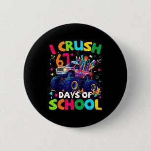 I Crush 67 Days Of School Monster Truck Meme Slang 2 Inch Round Button