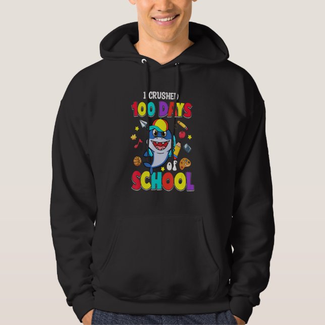 I Crushed 100 Days of School  100th Day for Shark Hoodie (Front)