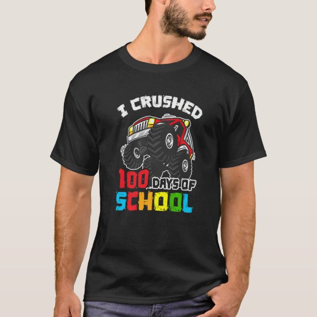 I Crushed 100 Days Of School 100th Day Of Monster  T-Shirt (Front)