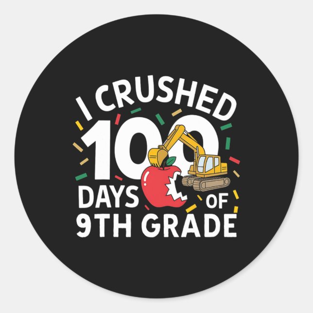 I Crushed 100 Days Of School 9th Grade Constructio Classic Round Sticker (Front)