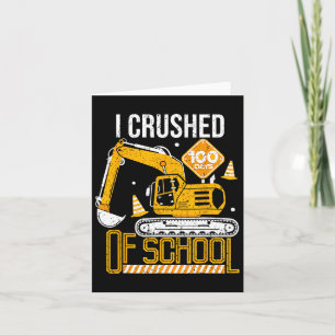 I Crushed 100 Days Of School Boys Kid Construction Card