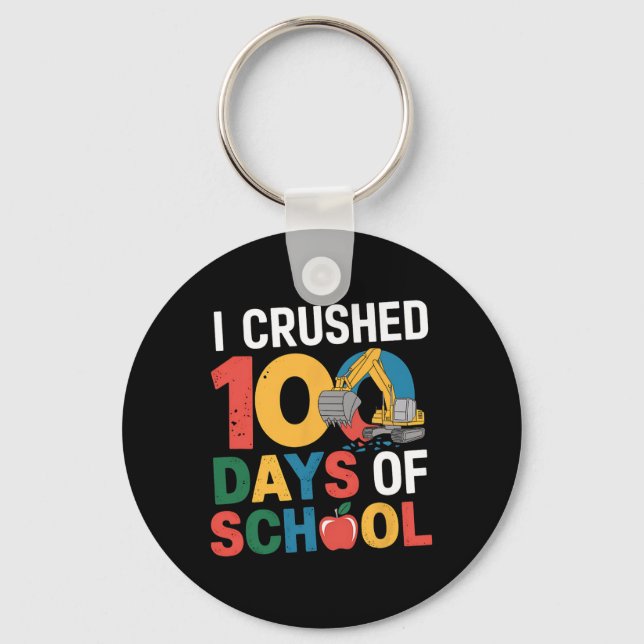 I Crushed 100 Days Of School Construction Excavato Keychain (Front)