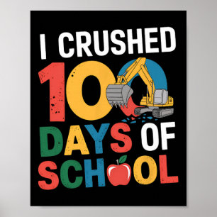 I Crushed 100 Days Of School Construction Excavato Poster