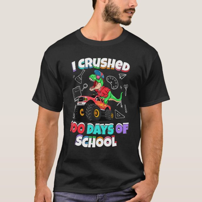 I crushed 100 days of school dinosaur monster truc T-Shirt (Front)
