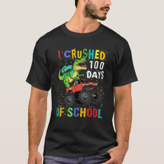 I Crushed 100 Days of School Dinosaur Monster Truc T-Shirt