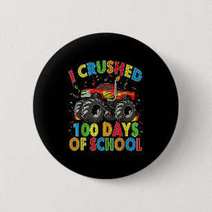 I Crushed 100 Days Of School Monster Truck 100 Day 2 Inch Round Button