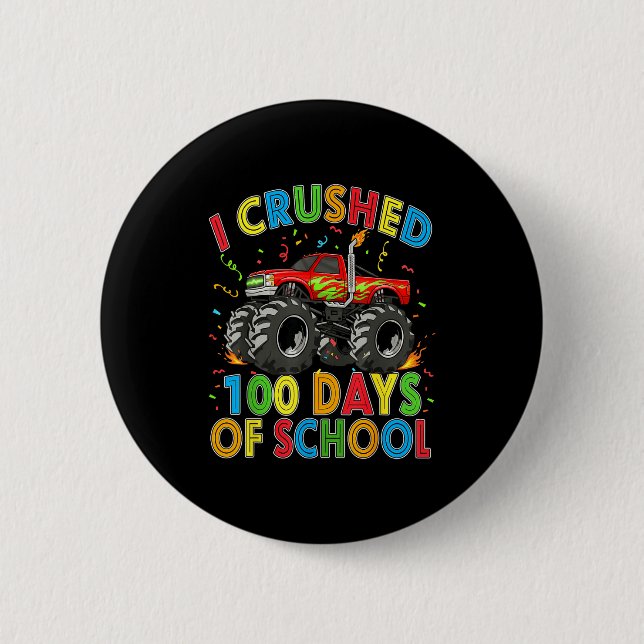 I Crushed 100 Days Of School Monster Truck 100 Day 2 Inch Round Button (Front)