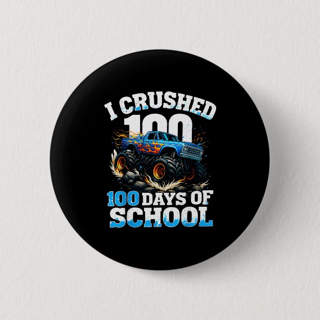 I Crushed 100 Days Of School Monster Truck 100th D 2 Inch Round Button (Front)