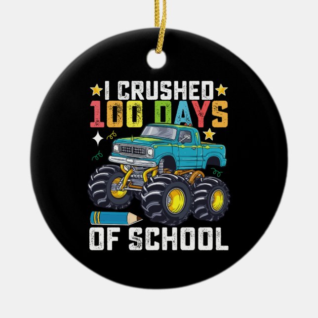 I Crushed 100 Days Of School Monster Truck Ceramic Ornament (Front)