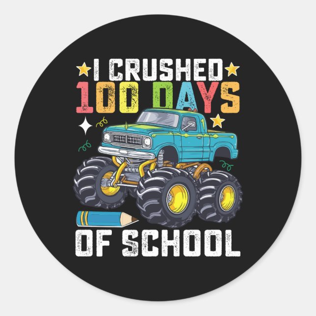 I Crushed 100 Days Of School Monster Truck Classic Round Sticker (Front)