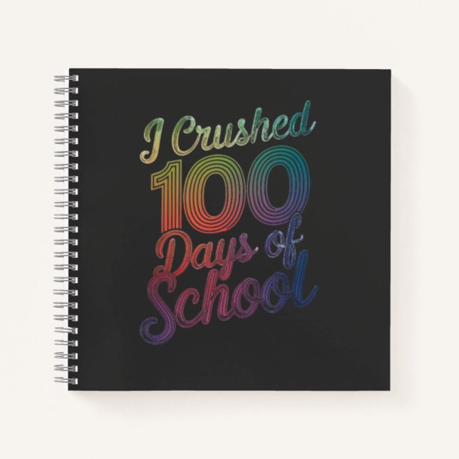 I Crushed 100 Days of School Rainbow Design  Notebook (Front)