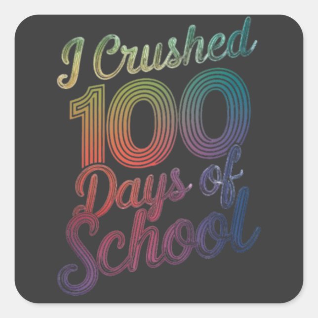I Crushed 100 Days of School Rainbow Design  Square Sticker (Front)