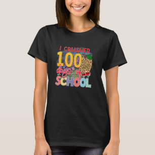 I Crushed 100 Days Of School  Student Teacher T-Shirt