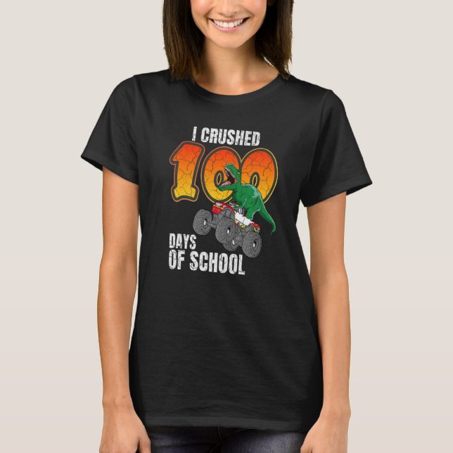 I Crushed 100 Days of School T-Rex Dinosaur Monste T-Shirt (Front)