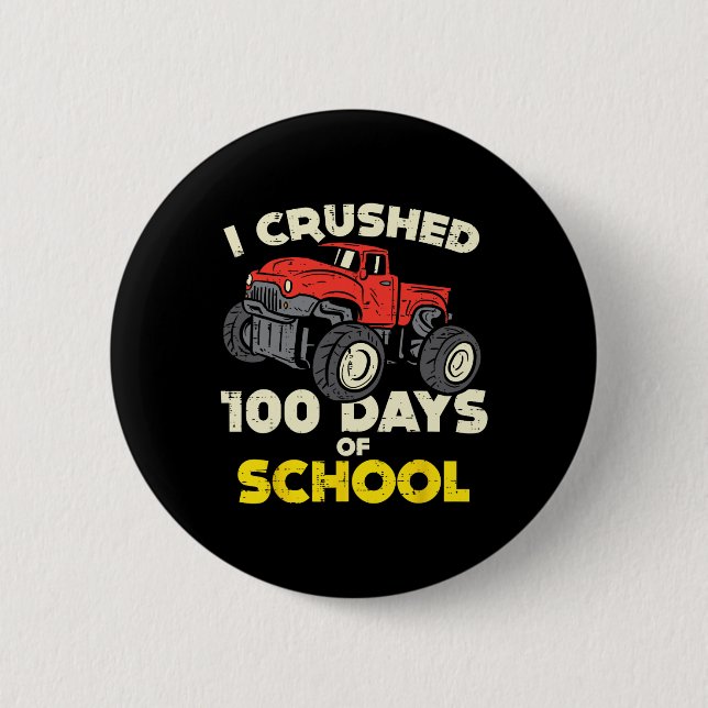 I Crushed 100 Days School Monster Truck 100th Day  2 Inch Round Button (Front)
