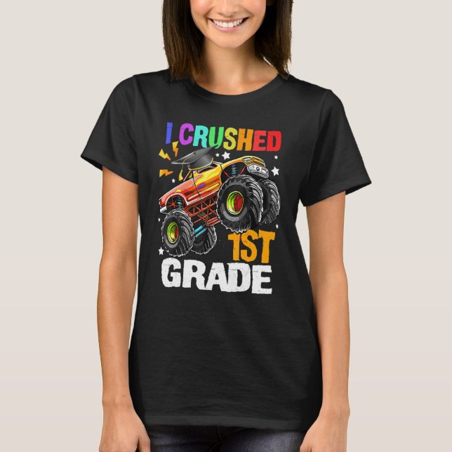 I Crushed 1st Grade Cute Monster Truck Last Day Of T-Shirt (Front)