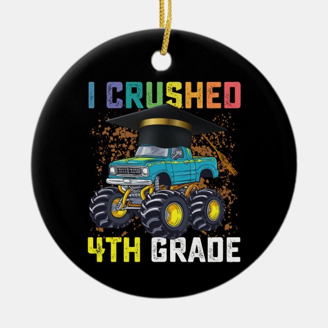 I Crushed 4th Grade Monster Truck Graduation Ceramic Ornament (Front)