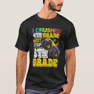 I crushed 4th grade Next stop 5th grade Monster Tr T-Shirt