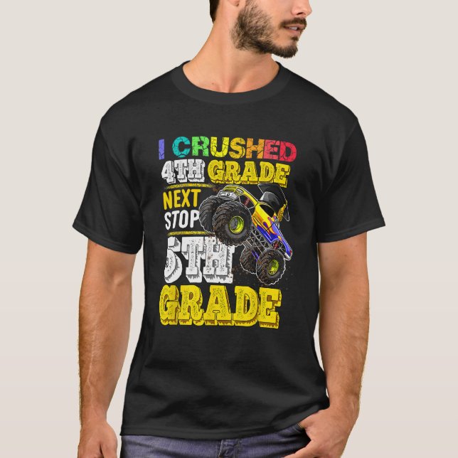 I crushed 4th grade Next stop 5th grade Monster Tr T-Shirt (Front)