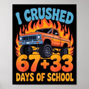 I Crushed 67+33 Days Of School Kids Monster Truck  Poster