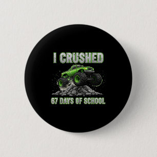 I Crushed 67 Days Of School 6 7 Meme Funny Six Sev 2 Inch Round Button
