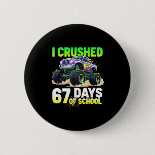 I Crushed 67 Days Of School 6 7 Meme Funny Six Sev 2 Inch Round Button